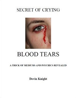 Secret of Crying Blood Tears By Devin Knight - Click Image to Close
